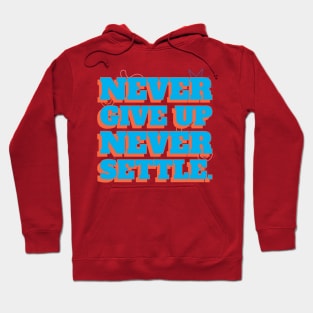 Never give up, never settle. Hoodie